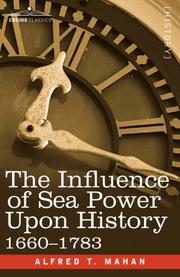Cover of: The Influence of Sea Power Upon History, 1660 - 1783 by Alfred Thayer Mahan