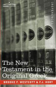 Cover of: The New Testament in the Original Greek by Brooke Foss Westcott, F. J. Hort