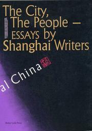 Cover of: The City, The People-Essays by Shanghai Writers by Shanghai Writers