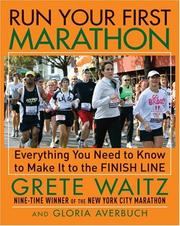 Cover of: Run Your First Marathon: Everything You Need to Know to Reach the Finish Line
