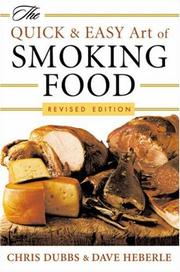 Cover of: The Quick & Easy Art of Smoking Food by Chris Dubbs, Dave Heberle