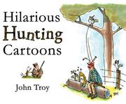 Cover of: Hilarious Hunting Cartoons by John Troy
