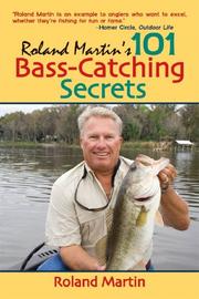 Cover of: Roland Martin's 101 Bass-Catching Secrets