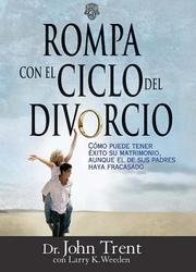 Cover of: Rompa con el ciclo del divorcio by John Trent