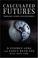 Cover of: Calculated Futures