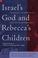Cover of: Israel's God and Rebecca's Children