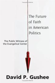 Cover of: The Future of Faith in American Politics: The Public Witness of the Evangelical Center