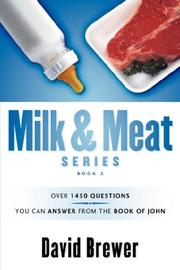 Cover of: Milk & Meat Series: Over 1450 questions you can answer from the book of John