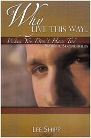 Cover of: Why Live This Way...When You Don't Have To? by Lee Shipp, Lee Shipp