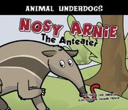 Cover of: Nosy Arnie the Anteater (Animal Underdogs) (Animal Underdogs) by Carl Emerson, Carl Emerson