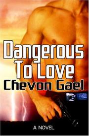 Cover of: Dangerous To Love by Chevon Gael