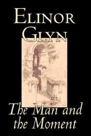 Cover of: The Man and the Moment by Elinor Glyn