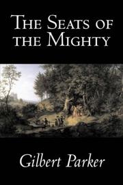 The seats of the mighty by Gilbert Parker