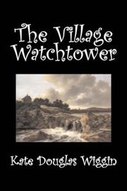 Cover of: The Village Watchtower by Kate Douglas Smith Wiggin