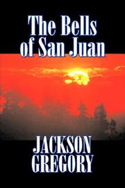 Cover of: The Bells of San Juan by Jackson Gregory