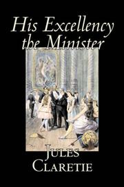 Cover of: His Excellency the Minister by Jules Claretie, Henri Roberts