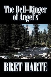 Cover of: The Bell-Ringer of Angel's: and other stories