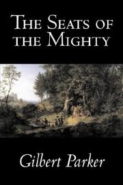 Cover of: The Seats of the Mighty by Gilbert Parker
