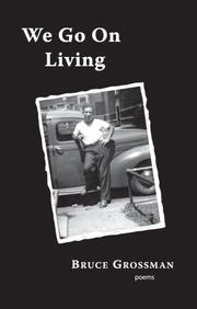 Cover of: We Go On Living, Bruce Grossman Poems