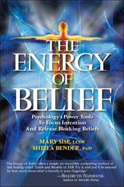 The energy of belief by Sheila S. Bender, Sheila Sidney, Ph.D. Bender, Mary T. Sise