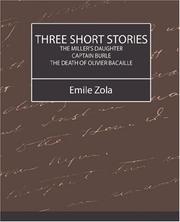 Cover of: Three Short Stories (THE MILLER'S DAUGHTER, CAPTAIN BURLE, THE DEATH OF OLIVIER BACAILLE)