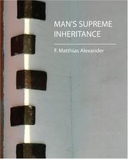 Cover of: Man's Supreme Inheritance by F. Matthias Alexander