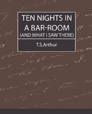Cover of: Ten Nights in a Bar-Room (and What I Saw There) | T.S.Arthur