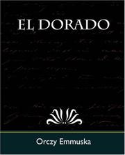 Cover of: El Dorado by Emmuska Orczy, Baroness Orczy, Emmuska Orczy, Baroness Orczy