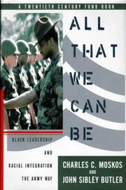 Cover of: All that we can be: Black leadership and racial integration the Army way