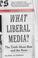 Cover of: What Liberal Media?