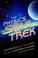 Cover of: The Physics of Star Trek