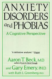 Cover of: Anxiety Disorders and Phobias by Aaron T. Beck, Gary Emery, Ruth L. Greenberg