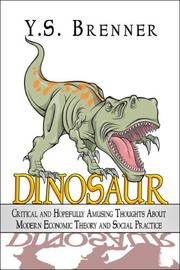 Cover of: Dinosaur: Some Critical and Hopefully Amusing Thoughts About Modern Economic Theory and Social Practice