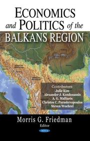 Economics and Politics of the Balkans Region by Morris G. Friedman