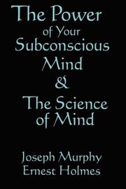 Cover of: The Science of Mind & The Power of Your Subconscious Mind