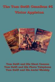Cover of: The Tom Swift Omnibus #6: Tom Swift and His Giant Cannon, Tom Swift and His Photo Telephone, Tom Swift and His Aerial Warship
