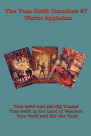 Cover of: The Tom Swift Omnibus #7: Tom Swift and His Big Tunnel, Tom Swift in the Land of Wonders, Tom Swift and His War Tank