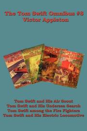 Cover of: The Tom Swift Omnibus #8: Tom Swift and His Air Scout, Tom Swift and His Undersea Search, Tom Swift Among the Fire Fighters,Tom Swift and His Electric Locomotive