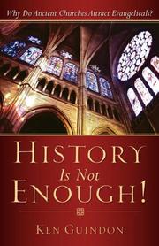 Cover of: History Is Not Enough! by Kenneth, R. Guindon