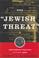Cover of: The Jewish Threat