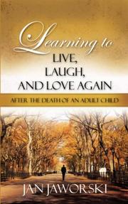 Cover of: Learning to Live, Laugh, And Love Again After the Death of an Adult Child | Jan Jaworski