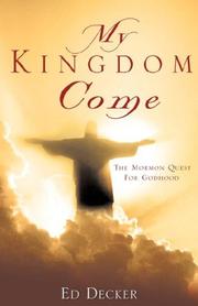Cover of: MY KINGDOM COME: The Mormon Quest For Godhood