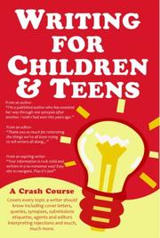 Cover of: Writing for Children and Teens: A Crash Course (How to Write, Revise, and Publish a Kid's or Teen Book with Children's Book Publishers)
