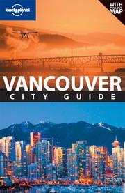 Cover of: Lonely Planet Vancouver City Guide (Lonely Planet Vancouver)