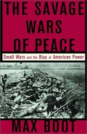 Cover of: The Savage Wars of Peace: Small Wars and the Rise of American Power
