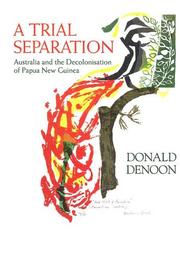 Cover of: A Trial Separation: Australia And the Decolonisation of Papua New Guinea