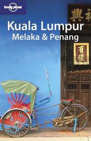Cover of: Lonely Planet Kuala Lumpur Melaka & Penang (Lonely Planet Travel Guides) (Lonely Planet Travel Guides) by Joe Bindloss, Celeste Brash