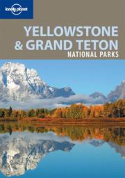 Cover of: Lonely Planet Yellowstone & Grand Teton National Parks (Lonely Planet Yellowstone and Grand Tetons National Park)