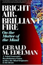 Bright air, brilliant fire by Gerald M. Edelman, Gerlad Edelman