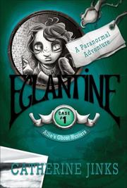 Cover of: Eglantine: A Paranormal Adventure (Allie's Ghost Hunters series)